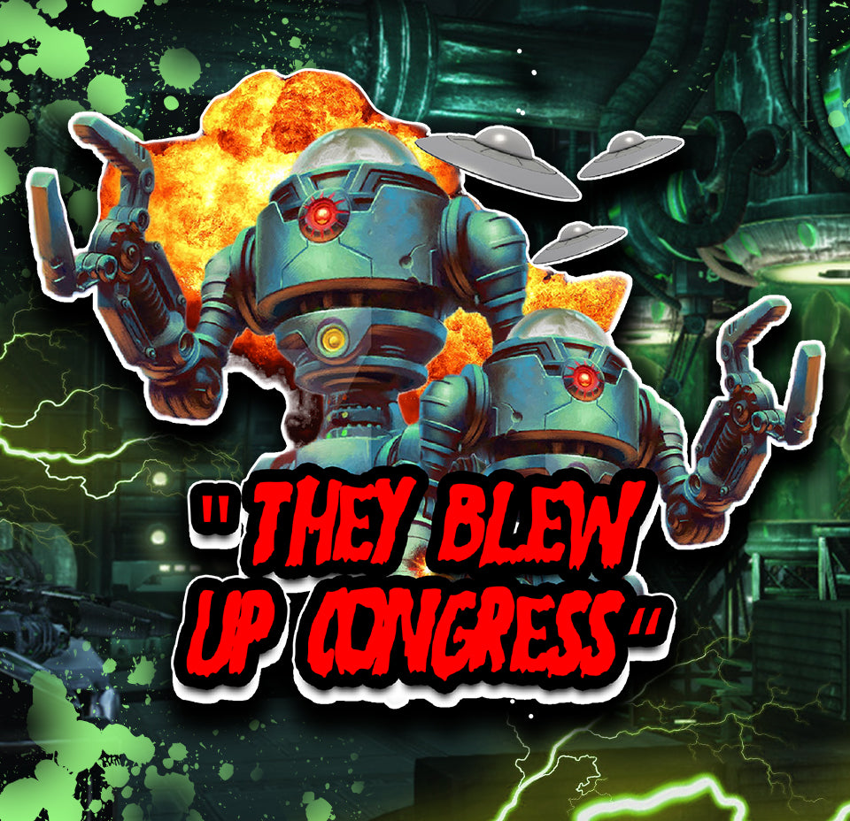 THEY BLEW UP CONGRESS