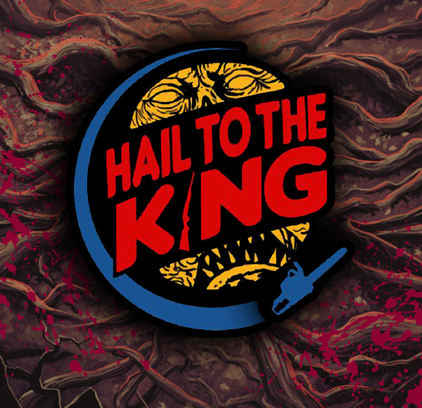 HAIL TO THE KING