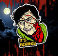ITS BORING