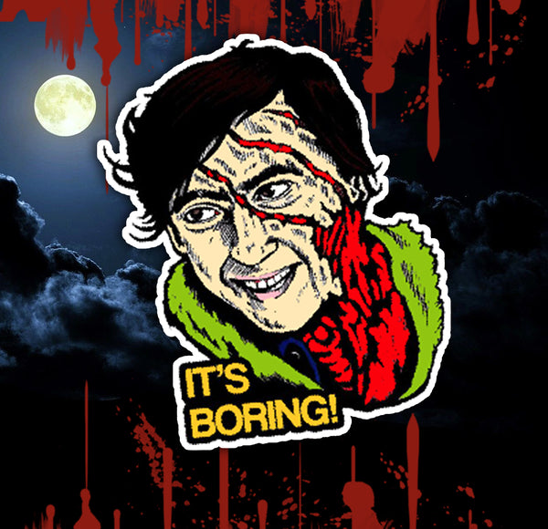 ITS BORING